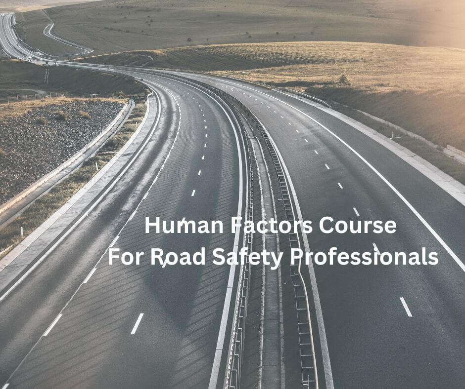 Human Factors Course For Road Safety Professionals
