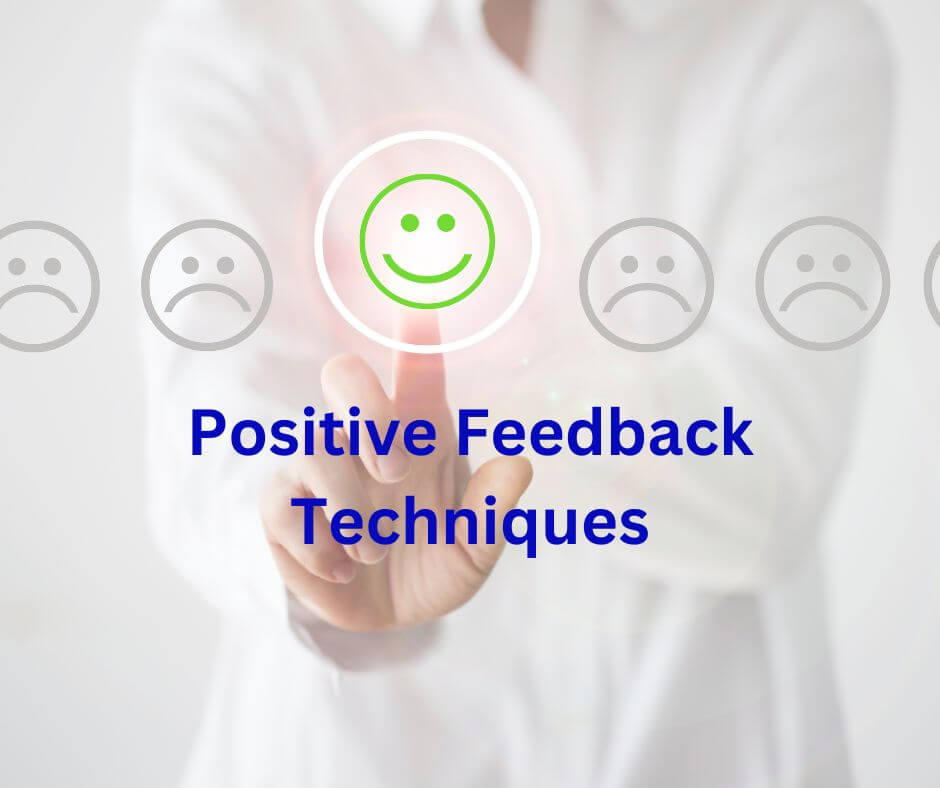 Positive Feedback Techniques