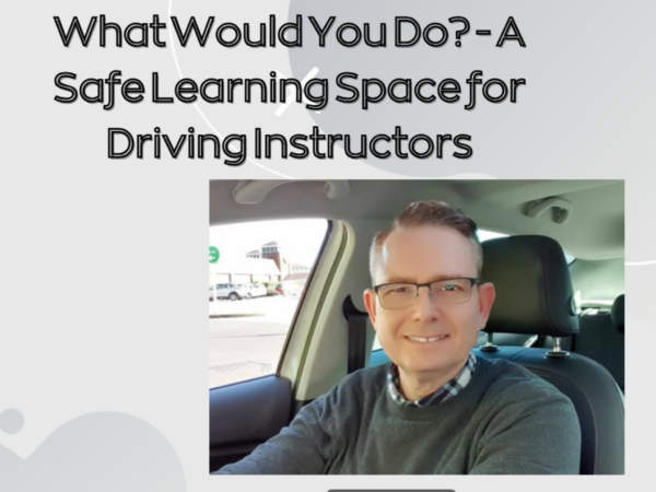 What Would You Do? - A Safe Learning Space for Driving Instructors